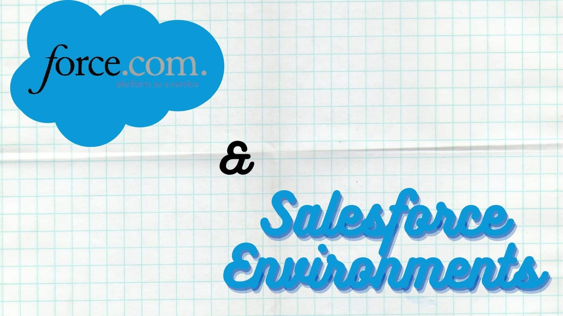 force.com and salesforce environments