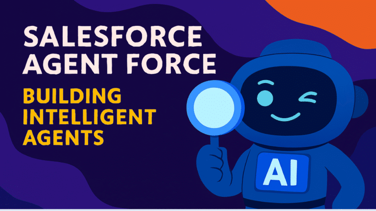Salesforce Agentforce : Building Intelligent Agents